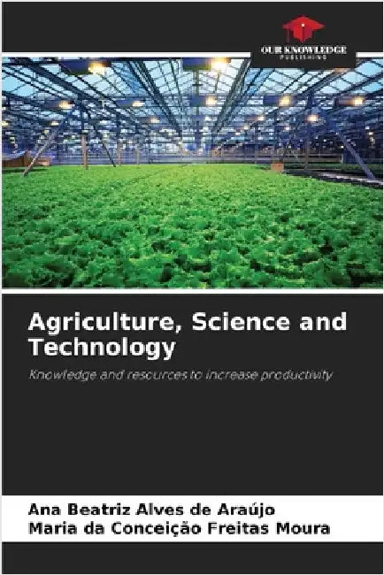 Agriculture, Science and Technology by Alves de Araújo, Ana Beatriz