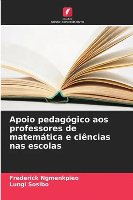 Apoio pedagógico aos professores de matemática e ciências nas escolas by Ngmenkpieo, Frederick