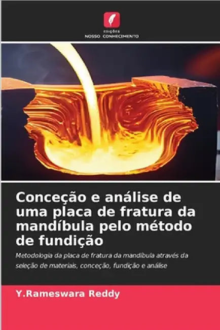 Conceção e análise de uma placa de fratura da mandíbula pelo método de fundição by Y. Rameswara Reddy