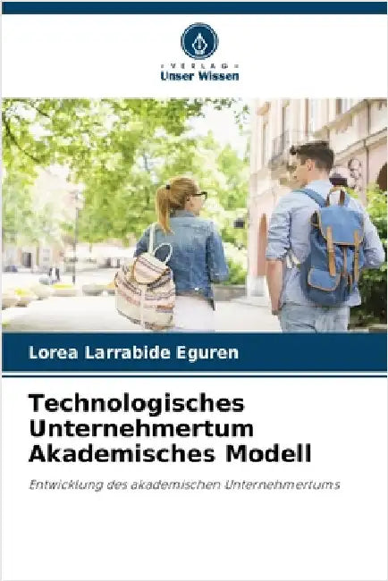 Technologisches Unternehmertum Akademisches Modell by Lorea Larrabide Eguren