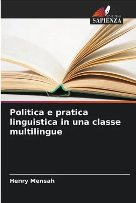Politica e pratica linguistica in una classe multilingue by Mensah, Henry
