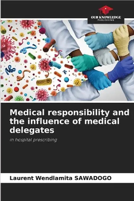 Medical responsibility and the influence of medical delegates by Sawadogo, Laurent Wendlamita