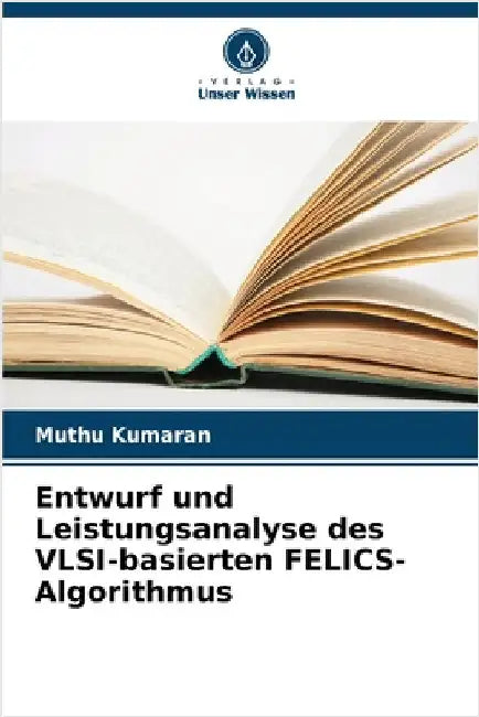 Entwurf und Leistungsanalyse des VLSI-basierten FELICS-Algorithmus by Kumaran, Muthu