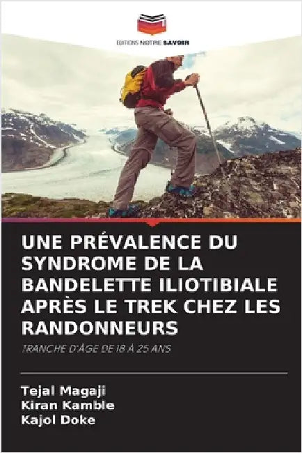 Une Prévalence Du Syndrome de la Bandelette Iliotibiale Après Le Trek Chez Les Randonneurs by Tejal Magaji