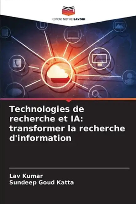 Technologies de recherche et IA: transformer la recherche d'information by Kumar, Lav