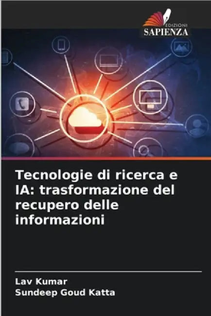 Tecnologie di ricerca e IA: trasformazione del recupero delle informazioni by Kumar, Lav