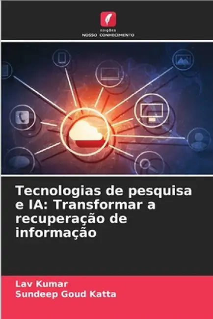 Tecnologias de pesquisa e IA: Transformar a recuperação de informação by Kumar, Lav