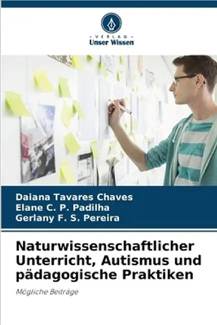 Naturwissenschaftlicher Unterricht, Autismus und pädagogische Praktiken by Daiana Tavares Chaves
