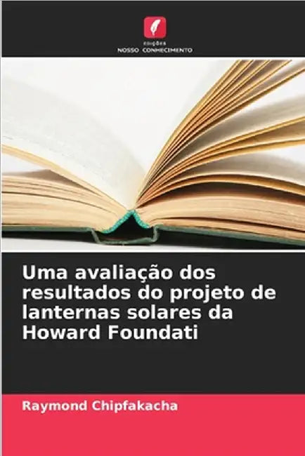 Uma avaliação dos resultados do projeto de lanternas solares da Howard Foundati by Raymond Chipfakacha