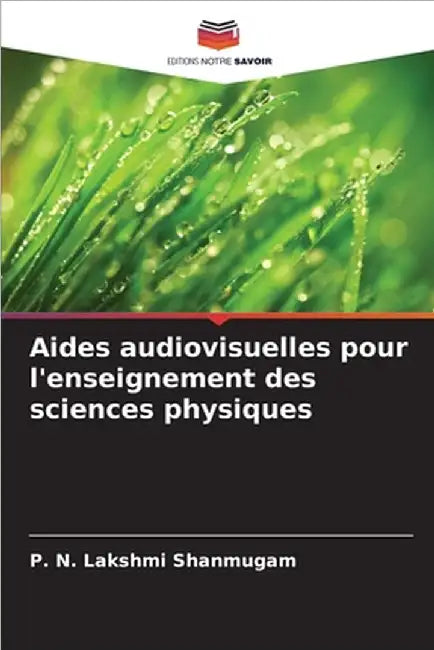 Aides audiovisuelles pour l'enseignement des sciences physiques by P. N. Lakshmi Shanmugam