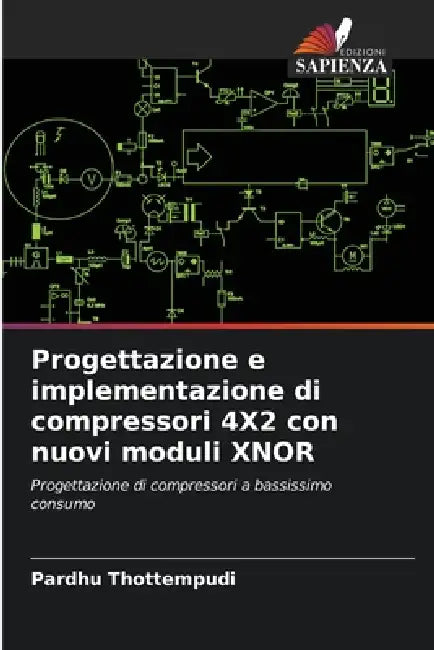 Progettazione e implementazione di compressori 4X2 con nuovi moduli XNOR by Pardhu Thottempudi