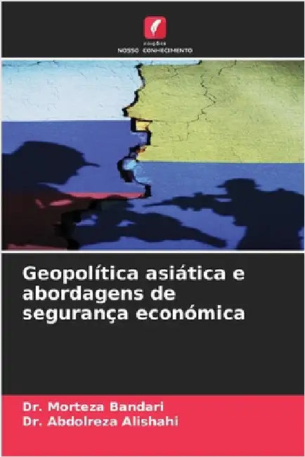 Geopolítica asiática e abordagens de segurança económica by Morteza Bandari