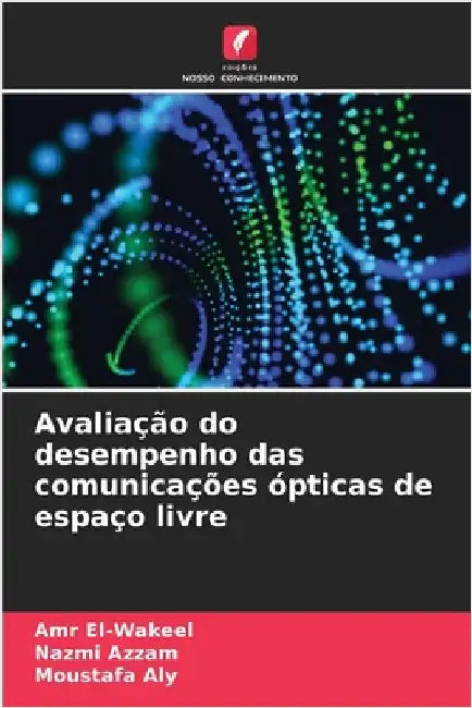 Avaliação do desempenho das comunicações ópticas de espaço livre by El-Wakeel, Amr