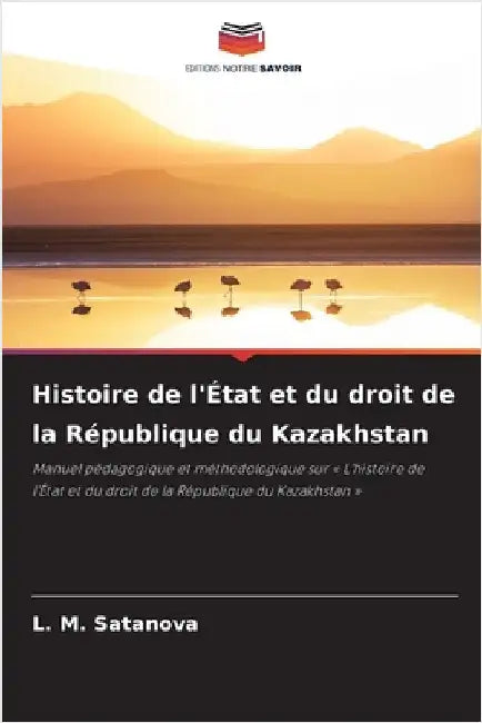 Histoire de l'État et du droit de la République du Kazakhstan by L. M. Satanova