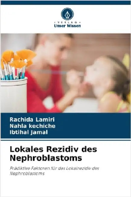 Lokales Rezidiv des Nephroblastoms by Lamiri, Rachida