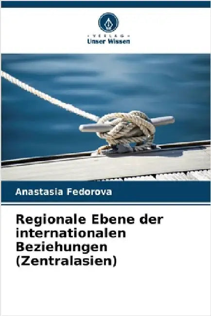 Regionale Ebene der internationalen Beziehungen (Zentralasien) by Fedorova, Anastasia