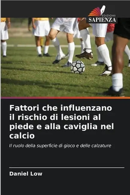 Fattori che influenzano il rischio di lesioni al piede e alla caviglia nel calcio by Daniel Low