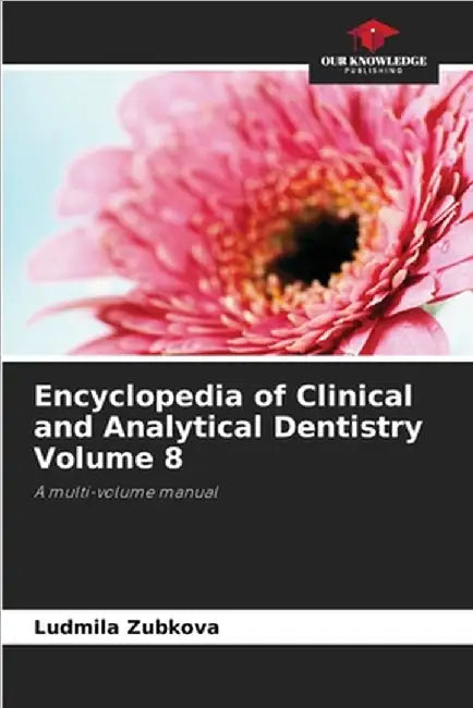 Encyclopedia of Clinical and Analytical Dentistry Volume 8 by Zubkova, Ludmila