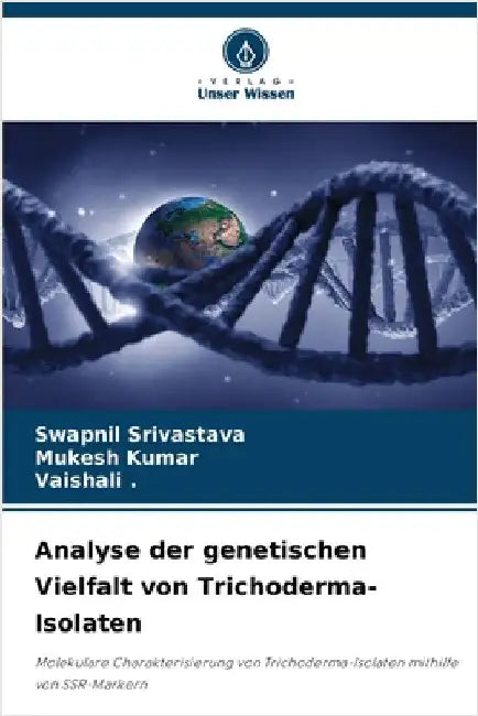 Analyse der genetischen Vielfalt von Trichoderma-Isolaten by Swapnil Srivastava