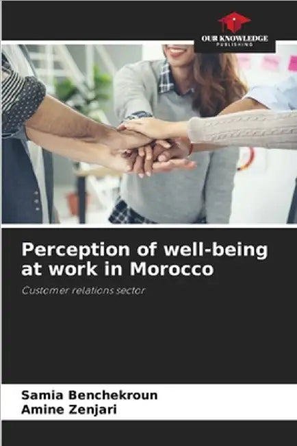 Perception of well-being at work in Morocco by Benchekroun, Samia