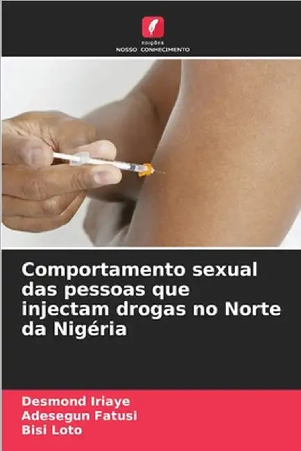 Comportamento sexual das pessoas que injectam drogas no Norte da Nigéria by Desmond Iriaye