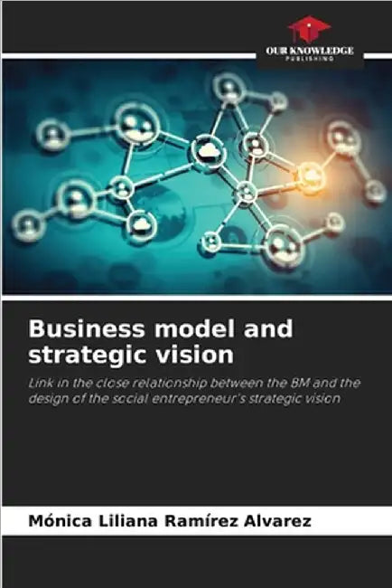 Business model and strategic vision by Mónica Liliana Ramírez Álvarez