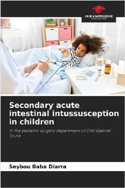 Secondary acute intestinal intussusception in children by Diarra, Seybou Baba
