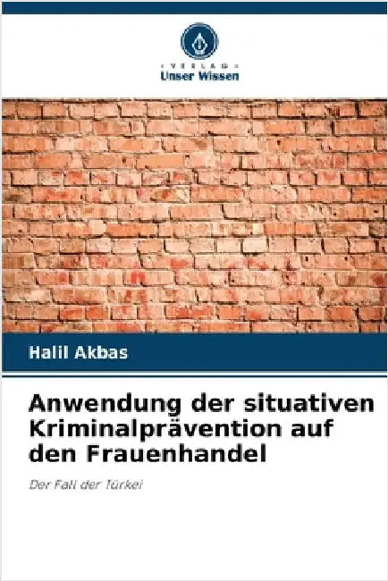 Anwendung der situativen Kriminalprävention auf den Frauenhandel by Halil Akbas