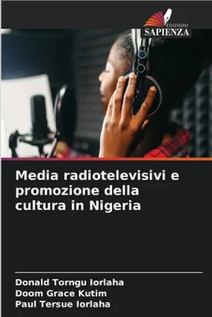 Media radiotelevisivi e promozione della cultura in Nigeria by Iorlaha, Donald Torngu