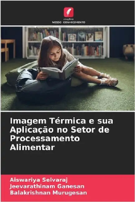 Imagem Térmica e sua Aplicação no Setor de Processamento Alimentar by Selvaraj, Aiswariya