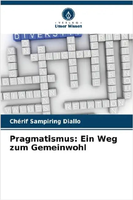Pragmatismus: Ein Weg zum Gemeinwohl by Diallo, Chérif Sampiring