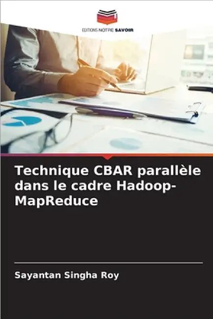 Technique CBAR parallèle dans le cadre Hadoop-MapReduce by Sayantan Singha Roy