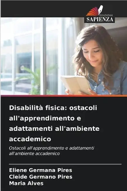 Disabilità fisica: ostacoli all'apprendimento e adattamenti all'ambiente accademico by Eliene Germana Pires