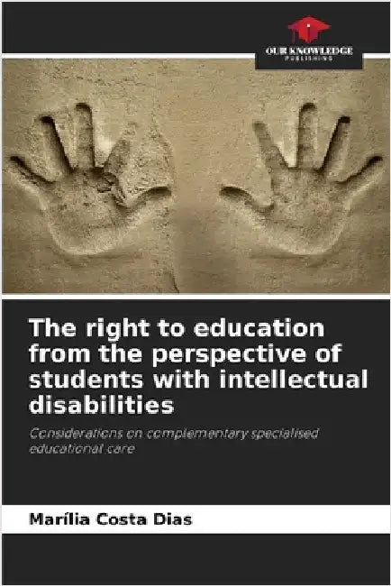 The right to education from the perspective of students with intellectual disabilities by Costa Dias, Marília