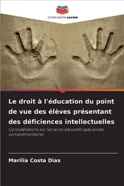 Le droit à l'éducation du point de vue des élèves présentant des déficiences intellectuelles by Marília Costa Dias