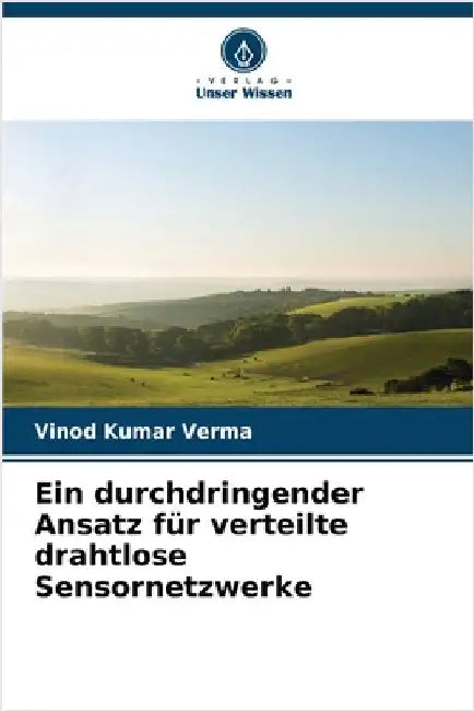 Ein durchdringender Ansatz für verteilte drahtlose Sensornetzwerke by Vinod Kumar Verma