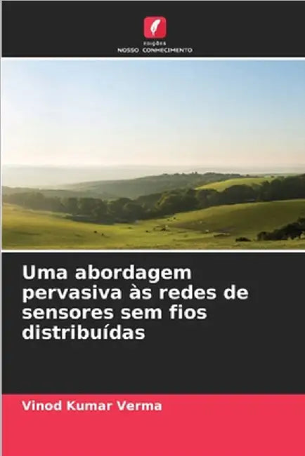 Uma abordagem pervasiva às redes de sensores sem fios distribuídas by Verma, Vinod Kumar