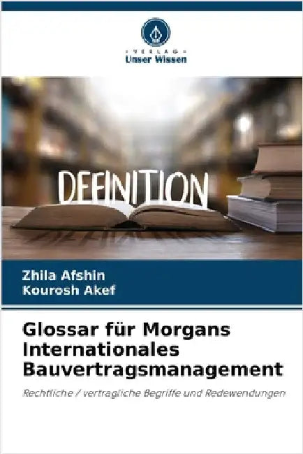Glossar für Morgans Internationales Bauvertragsmanagement by Afshin, Zhila