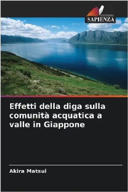 Effetti della diga sulla comunità acquatica a valle in Giappone by Matsui, Akira