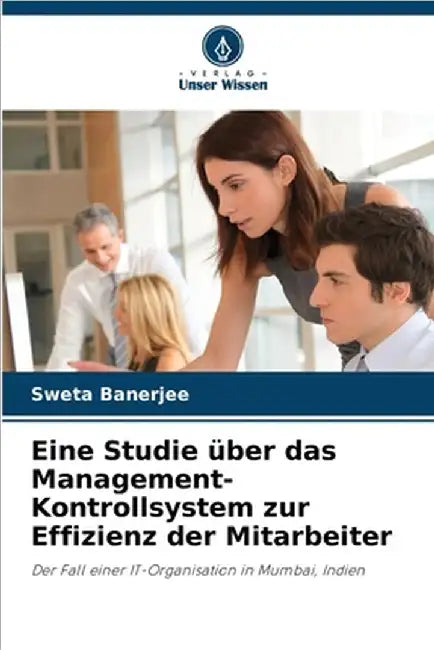Eine Studie über das Management-Kontrollsystem zur Effizienz der Mitarbeiter by Banerjee, Sweta