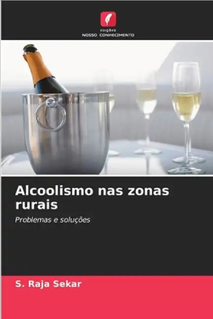 Alcoolismo nas zonas rurais by Sekar, S. Raja