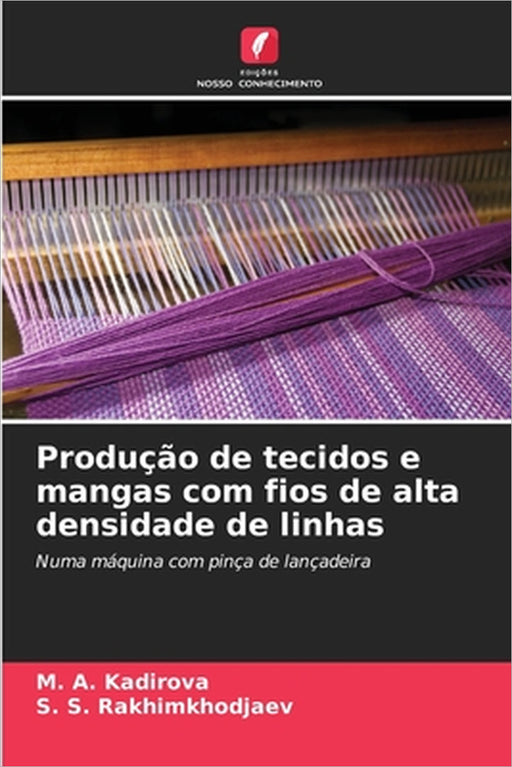 Produção de tecidos e mangas com fios de alta densidade de linhas by M. A. Kadirova, S. S. Rakhimkhodjaev