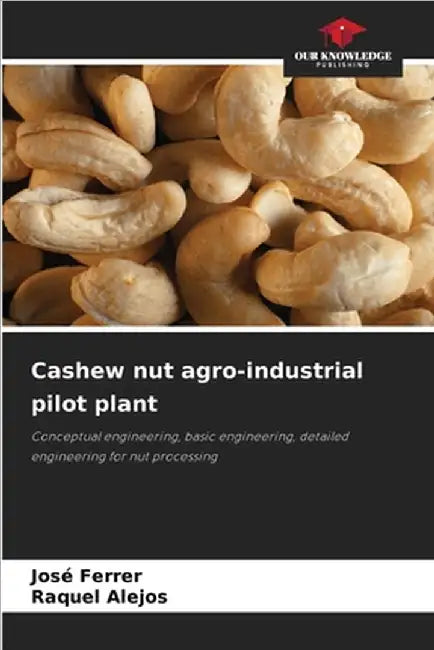 Cashew nut agro-industrial pilot plant by José Ferrer