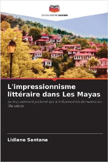 L'impressionnisme littéraire dans Les Mayas by Lidiane Santana