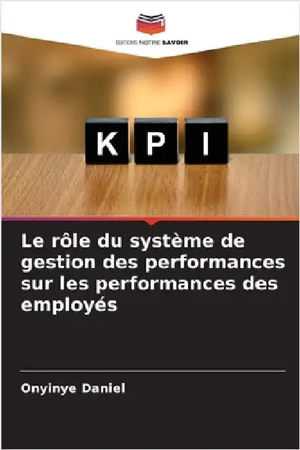 Le rôle du système de gestion des performances sur les performances des employés by Onyinye Daniel