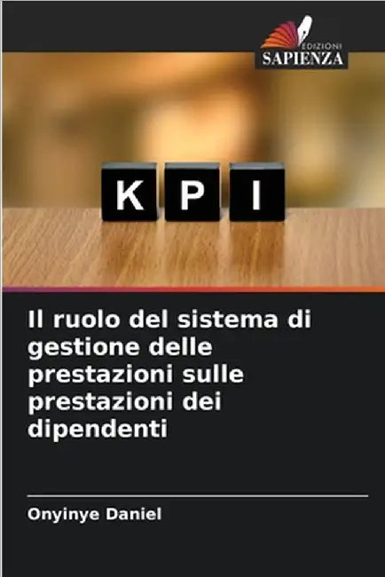 Il ruolo del sistema di gestione delle prestazioni sulle prestazioni dei dipendenti by Daniel, Onyinye
