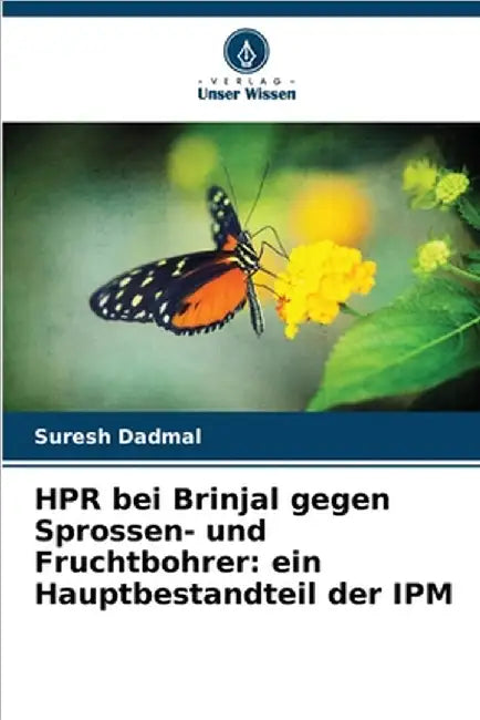 HPR bei Brinjal gegen Sprossen- und Fruchtbohrer: ein Hauptbestandteil der IPM by Dadmal, Suresh