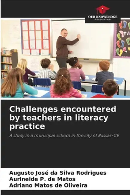 Challenges encountered by teachers in literacy practice by José Da Silva Rodrigues, Augusto