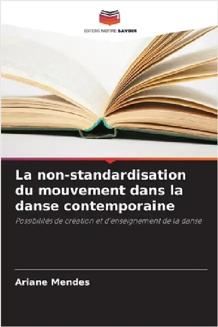 La non-standardisation du mouvement dans la danse contemporaine by Mendes, Ariane