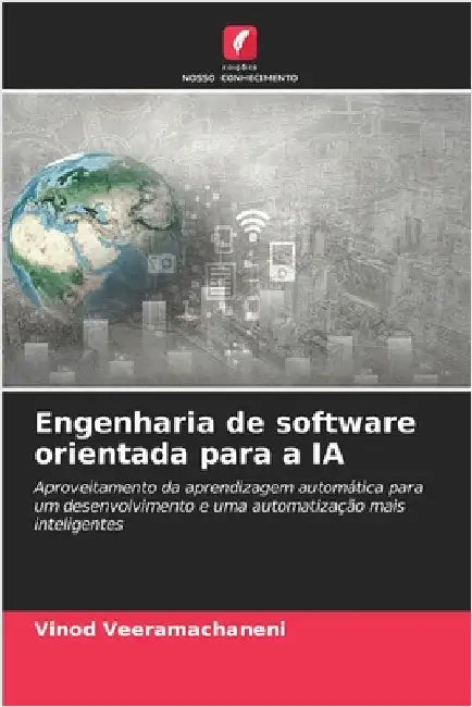 Engenharia de software orientada para a IA by Vinod Veeramachaneni